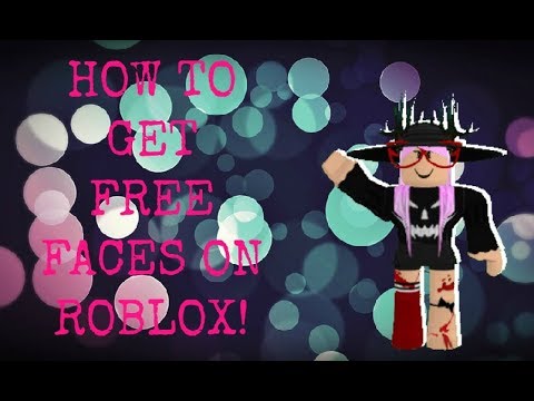 How To Get Free Faces On Roblox 2017 No Hack Easy Youtube - how to get free faces on roblox easier