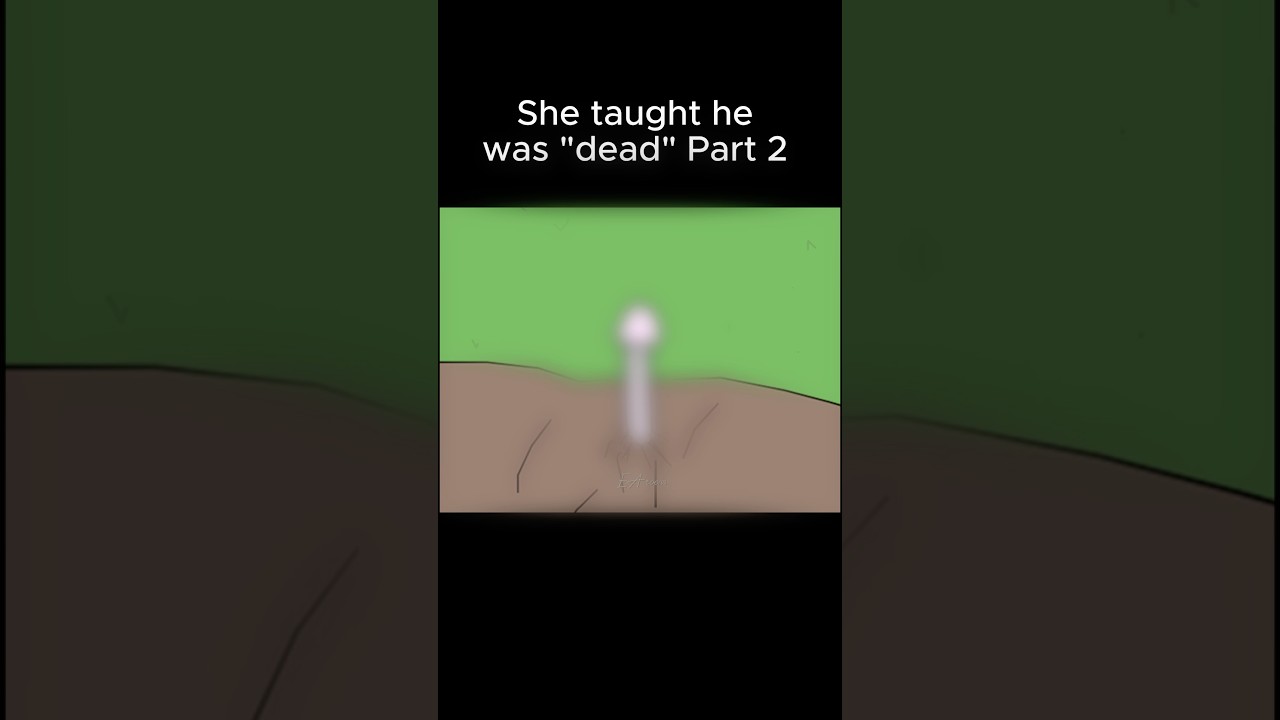 She taught he was “dead” part 2 (Animation meme) 