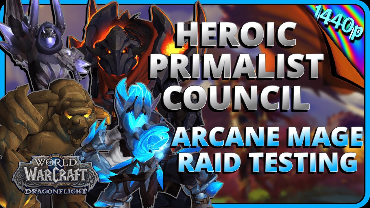 Heroic Primalist Council Kill 10.0 Arcane Mage Dragonflight Raid Testing Gameplay