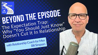 Beyond the Episode "The Expectation Trap  How 'You Should Just Know' Doesn't Cut It In Relationships