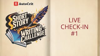 LIVE Check-In #1: 6th Annual AutoCrit Short Story Writing Challenge
