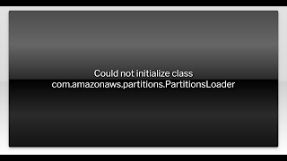Could not initialize class com.amazonaws.partitions.PartitionsLoader