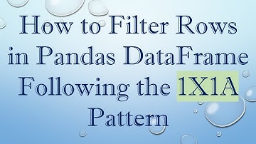 How to Filter Rows in Pandas DataFrame Following the 1X1A Pattern