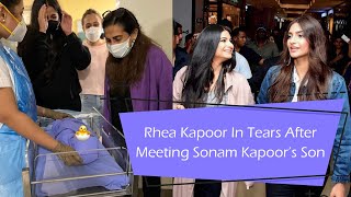 Rhea Kapoor In Tears After Meeting Sonam Kapoors Son