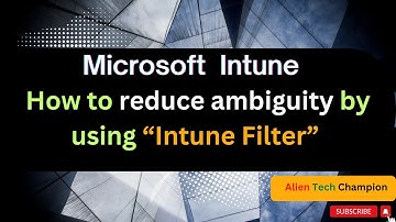 MS289 - Hoe u dubbelzinnigheid kunt verminderen door gebruik te maken van Intune Filter