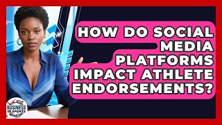How Do Social Media Platforms Impact Athlete Endorsements? | Business In Sports News