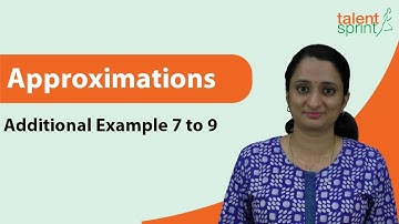 Approximation | Additional Example 7 to 9 | Quantitative Aptitude | TalentSprint Aptitude Prep