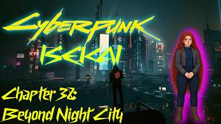 Cyberpunk: Isekai Chapter 38 - Beyond Night City