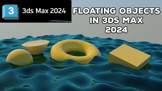 : floating objects on Water animation in 3ds max 2024 | 3ds max 2024 beginners animation tutorial