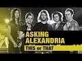 THIS or THAT w/ ASKING ALEXANDRIA