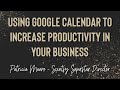 How to use Google Calendar to increase productivity in your Scentsy or Direct Sales business