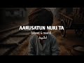 A Aarusatun Nuri Ta Jun Badri Ubrijuha Slowed Revard
