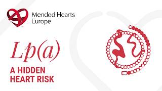 Mended Hearts Europe - Lp(a): A Hidden Heart Risk
