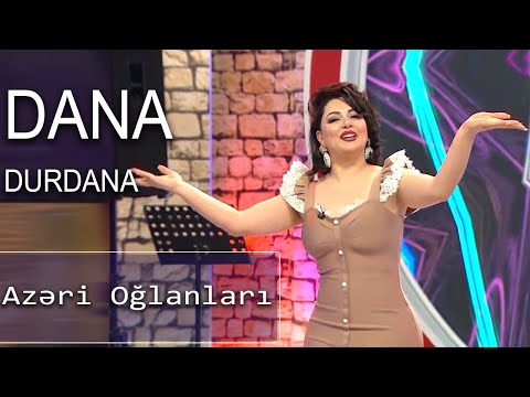 Dana Durdana - Azəri Oğlanları (7 Canlı)