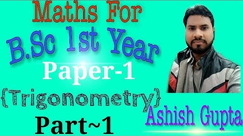 B.Sc 1st year, Maths /Paper-1{Algebra and Trigonometry}/ Trigonometry Part-1