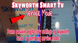 How To Enter Service Mode Skyworth Smart Tv Service Mode Tagalog