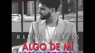 Video thumbnail of "Manuel cortes y Diego del Morao Algo de Mi"