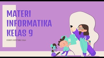 PENGENALAN MATERI INFORMATIKA KELAS 9