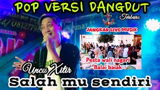 Download Lagu UNCU XITIR||SALAH MU SENDIRI||JANGKAR LIVE MUSIK PARIAMAN MP3
