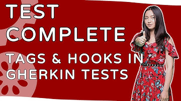 How To Use Tags & Hooks In Gherkin Tests?