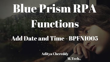 BluePrism RPA - Functions - Add Date and Time - BPFN 1005 -Aditya RPA BTM Layout