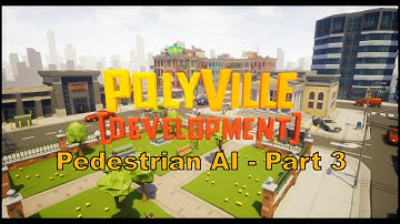 PolyVille Development - Pedestrian AI - Part 3