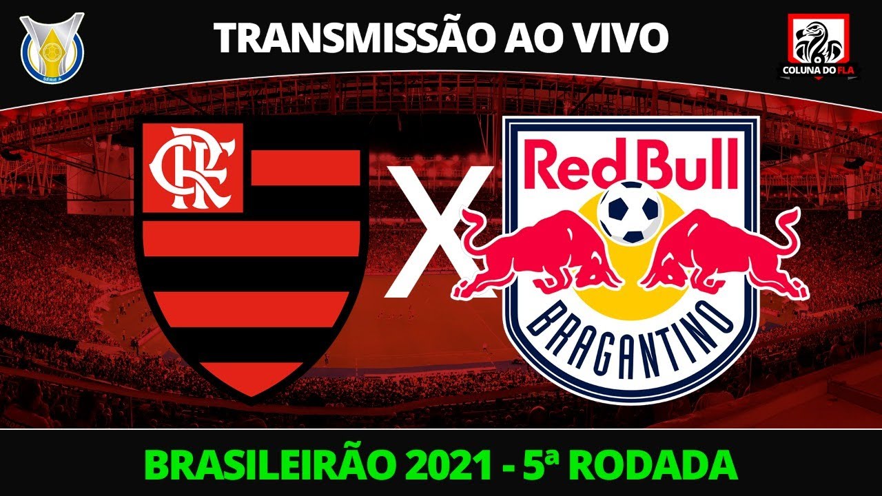 FLAMENGO X RB BRAGANTINO - TRANSMISSÃO AO VIVO - BRASILEIRÃO 2021 5ª RODADA  - NARRAÇÃO RAFA PENIDO 