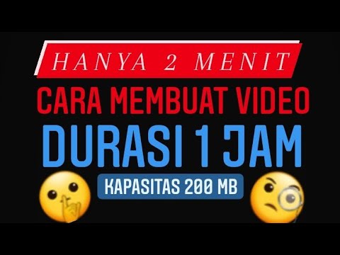 CARA MEMBUAT VIDEO DURASI 1 JAM HANYA 2 MENIT DAN KAPASITAS 200 MB || MODAL AWAL KEJAR JAM TAYANG