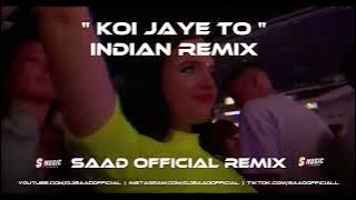 Indian Remix ❤️ Koi Jaye To ❤️ Saad  😘 S Music 2024