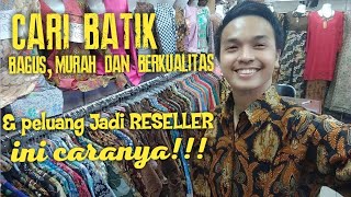 CARI BATIK BAGUS, MURAH, BERKUALITAS & PELUANG RESELLER INI DIA CARANYA!!