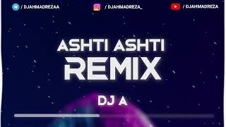 Ashti Ashti Remix ( DJ AHMADREZA ) - ریمیکس بگو مگه دوسم نداشتی چرا رفتی تنهام گذاشتی