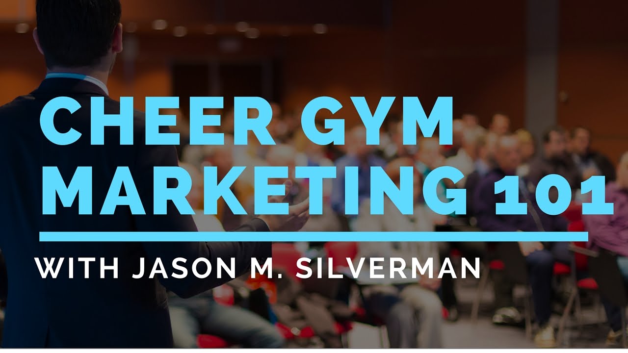 Jason M. Silverman | All Star Cheer Sites | Gym Growth Success Tips | Cheer Gym Marketing 101