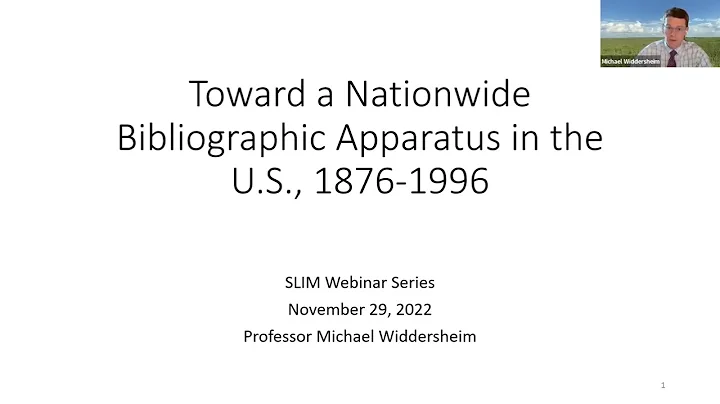Toward a Nationwide Bibliographic Apparatus in the U.S., 1876-1996- Dr. Michael Widdersheim
