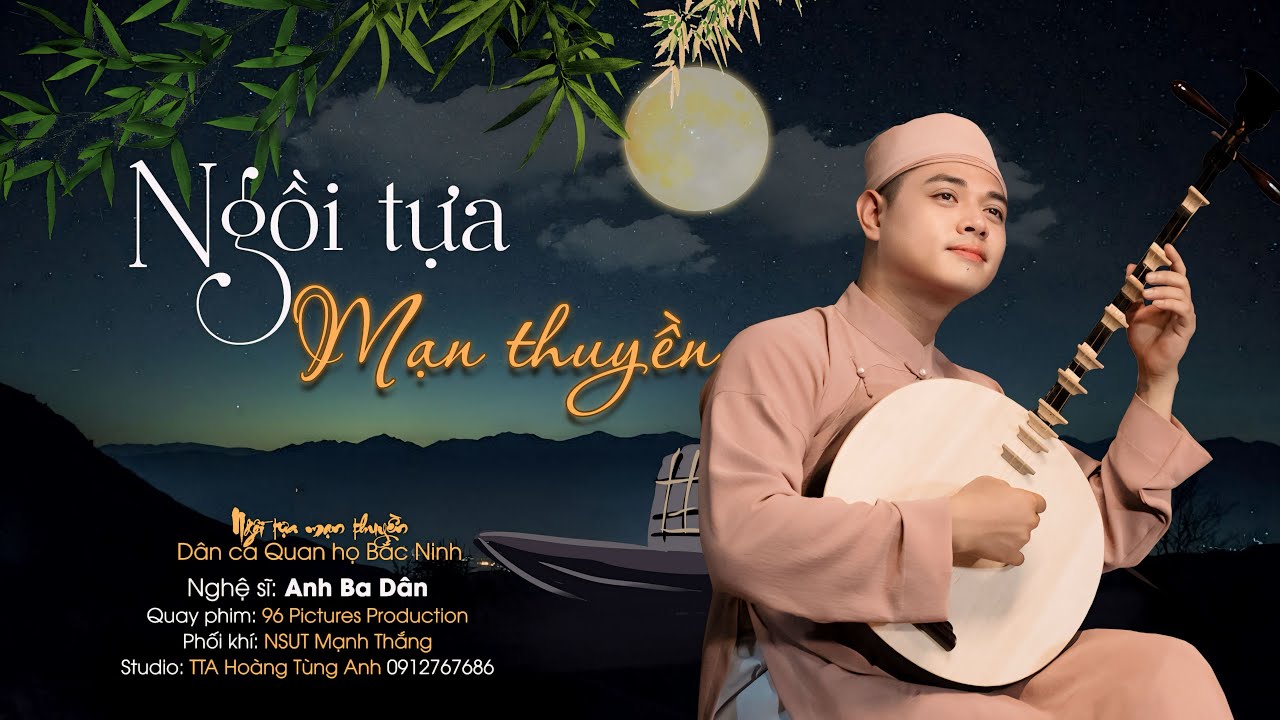 MV NGỒI TỰA MẠN THUYỀN - Anh Ba Dân | Dân ca Quan họ Bắc Ninh [MV 4K]