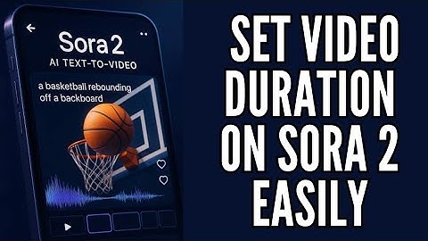 How to Set Video Duration in Sora 2 2025?