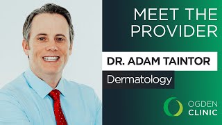 Meet Dr Adam Taintor Dermatologist at Allen-Taintor Dermatology Ogden Clinic