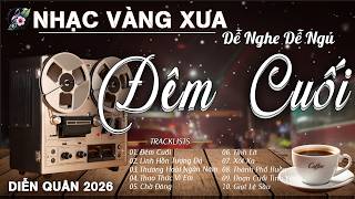 ĐÊM CUỐI - LK Nhạc Vàng Xưa MỚI NHẤT 2026,Giọng Ca DIỄN QUÂN BOLERO Đặc Biệt Hay HIẾM CÓ SIÊU DỄ NGỦ