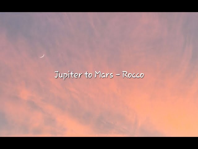 Jupiter to Mars - Rocco [Lyrics] class=