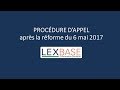 Procdure dappel aprs la rforme du 6 mai 2017