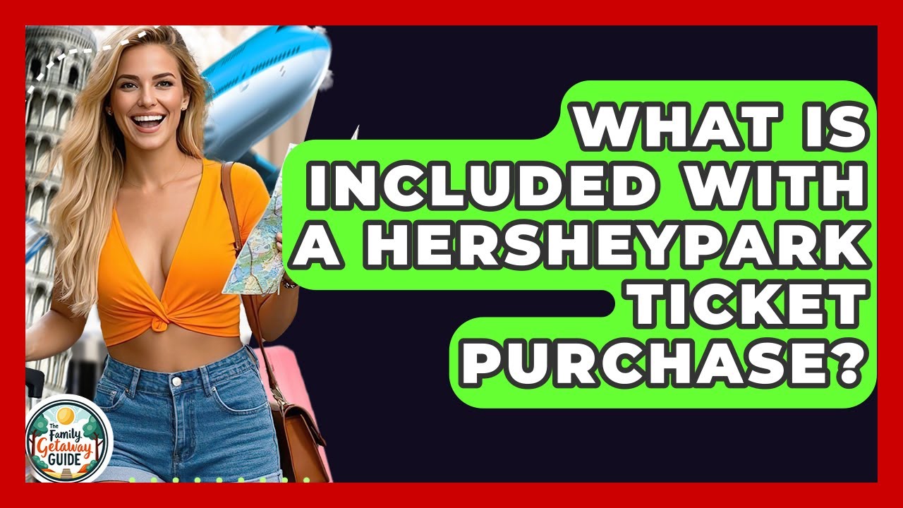 What Is Included With A Hersheypark Ticket Purchase? - The Family Getaway Guide