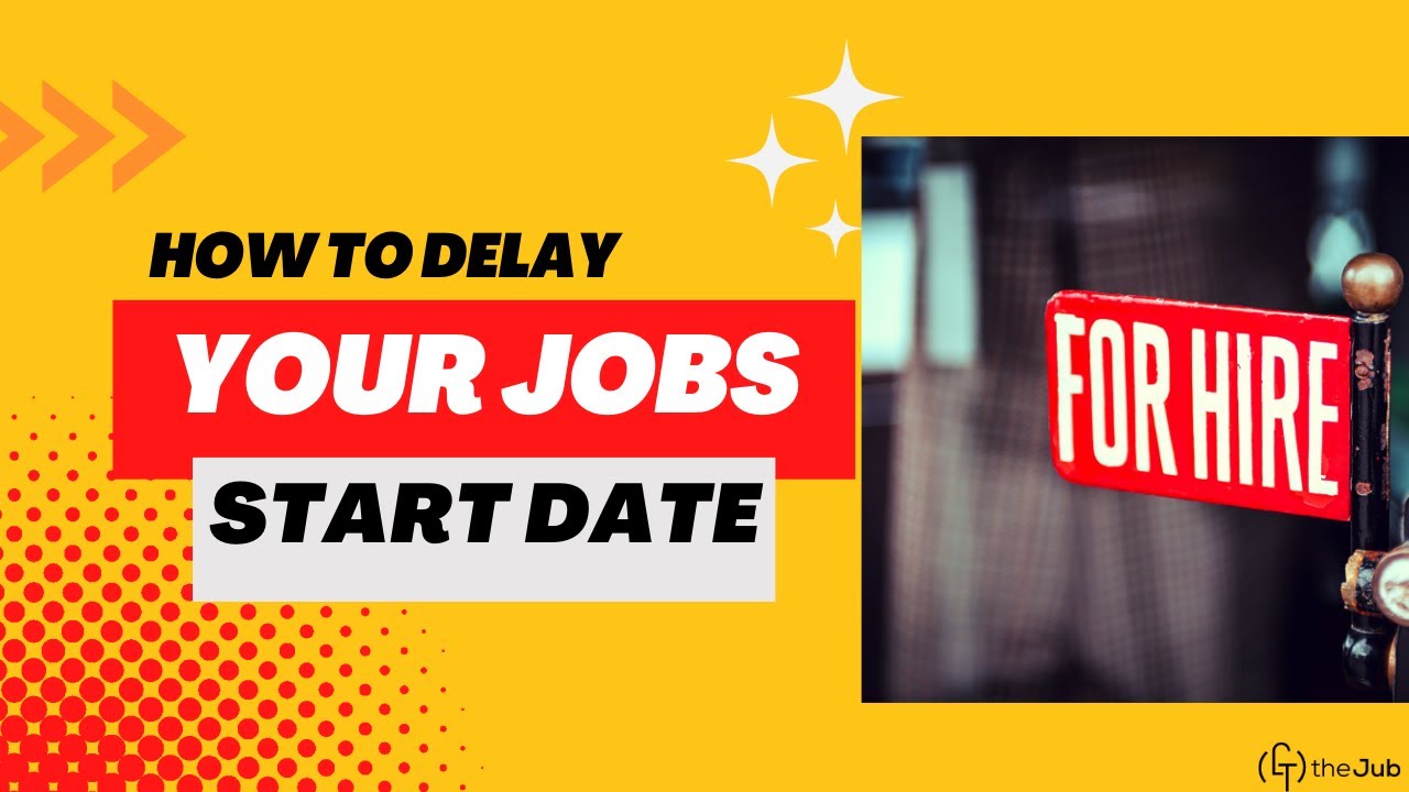 How To Delay Your Job Start Date YouTube how-to-delay-your-job-start-date-youtube