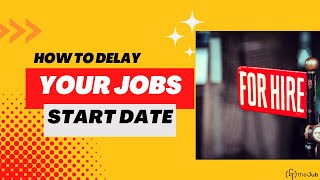 How to Delay Your Job Start Date