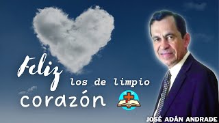Felices los de limpio corazón - José Adán Andrade by Predicas de sana doctrina  3,958 views 1 year ago 7 minutes, 38 seconds