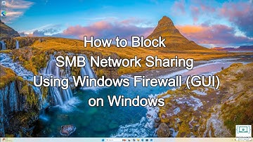 How to Block SMB File Sharing Using the Firewall GUI on Windows