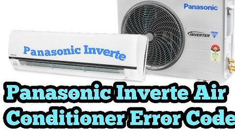 Panasonic Inverte Air Conditioner Error Code Repair helping update by All error code