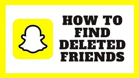 How to Find Deleted Friends on Snapchat - See Removed Snapchat Friends