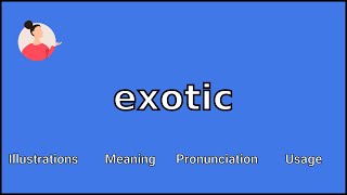 EXOTIC - Meaning and Pronunciation