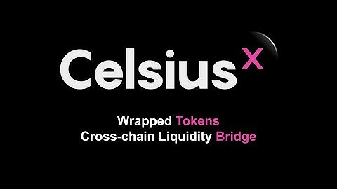 CelsiusX - Cross-chain Liquidity Bridge & Wrapped Tokens