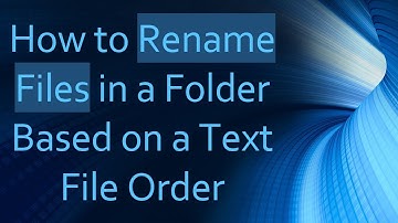 How to Rename Files in a Folder Based on a Text File Order