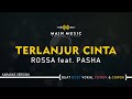 Download Lagu ROSSA feat. PASHA - TERLANJUR CINTA (Karaoke Version)